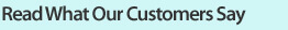 Read Our Customers Say
